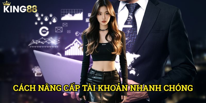 Cách nâng cấp tài khoản nhanh chóng King88 - Tận hưởng đặc quyền cao cấp 2 Cách nâng cấp tài khoản nhanh chóng King88 - Tận hưởng đặc quyền cao cấp