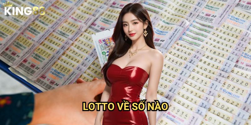 Lotto về số nào King88 - Phân tích xu hướng con số may mắn 2 Lotto về số nào King88 - Phân tích xu hướng con số may mắn