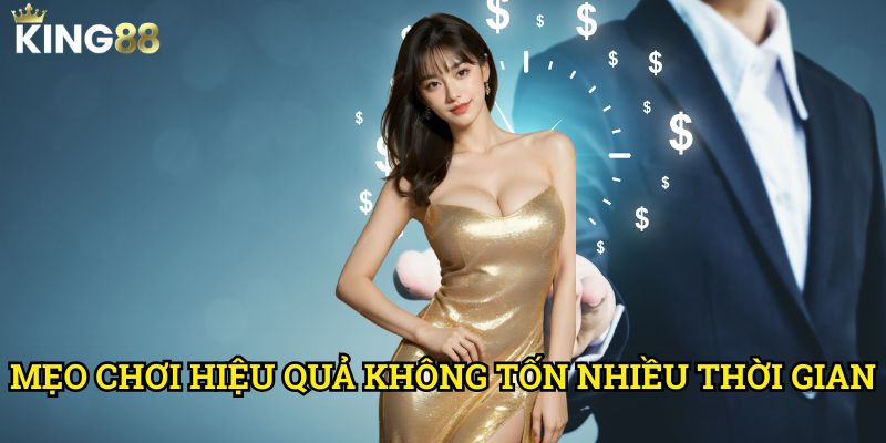 Mẹo chơi hiệu quả không tốn nhiều thời gian King88 - Tối ưu hóa trải nghiệm 2 Mẹo chơi hiệu quả không tốn nhiều thời gian King88 - Tối ưu hóa trải nghiệm