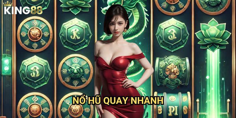 Nổ hũ quay nhanh King88 - Tối ưu thời gian chinh phục jackpot 4 Nổ hũ quay nhanh King88 - Tối ưu thời gian chinh phục jackpot
